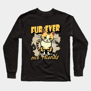 Fur-Ever Our Friends, Paws Cat Kitten, Pet Lover, Meme Gift, Funny Style Tees, Cat T-shirt, Graphic Tees Long Sleeve T-Shirt